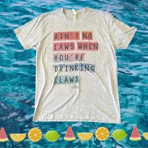 ‘Ain’t No Laws When You’re Drinking Claws’ Shirt ☀️ Next Level Apparel